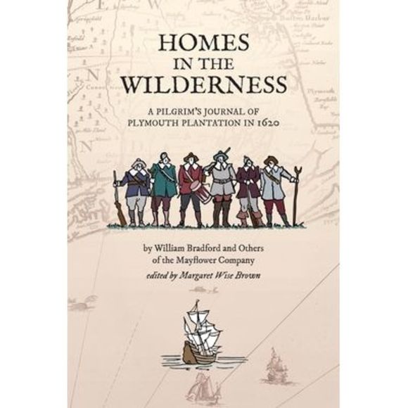 Homes in the Wilderness: A Pilgrim's Journal of Plymouth Plantation in 1620 -- W - Picture 1 of 1